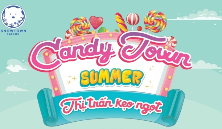 CHÀO HÈ RỰC RỠ – CANDY TOWN SUMMER