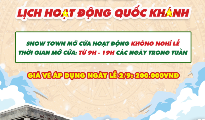 LỊCH HOẠT ĐỘNG LỄ QUỐC KHÁNH KHU TRƯỢT TUYẾT SNOW TOWN
